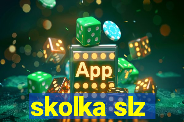 skolka slz